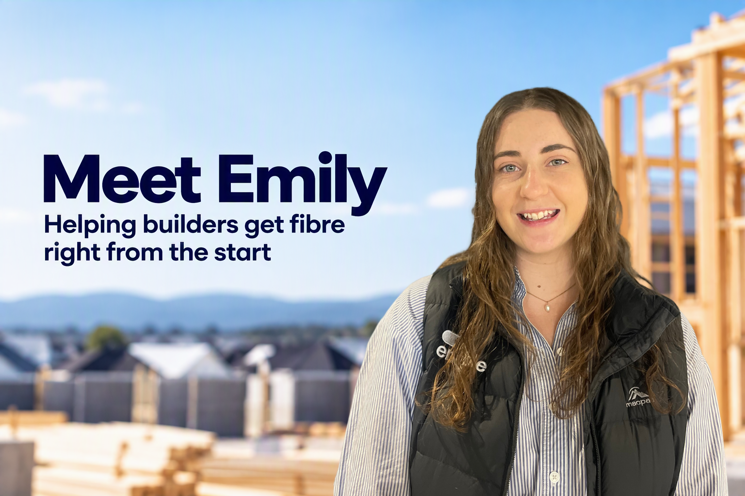 Meet Emily: Helping Canterbury builders get new homes fibre ready
